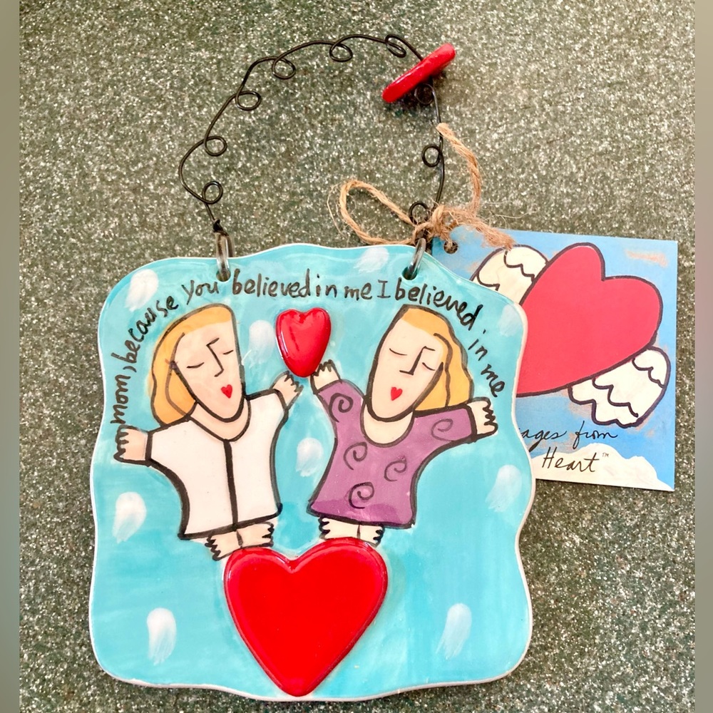 “Mom, because you believed in me, I believed in me” Ceramic Hanging Plaque